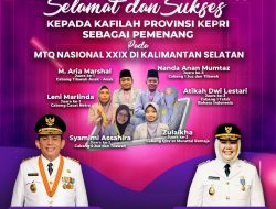 Harumkan Nama Kepri, Kafilah Kepri Sabet 6 Juara dari MTQ Nasional XXIX di Kalsel