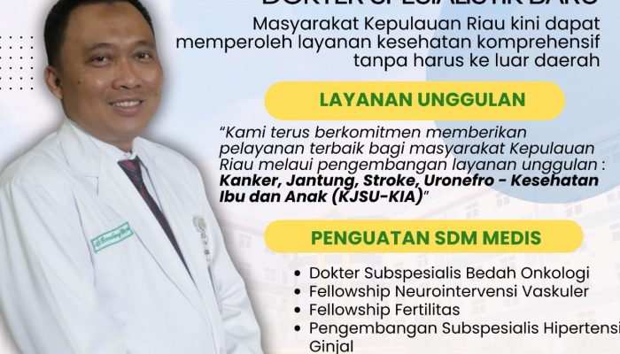 Hadirkan Layanan Unggulan KJSU-KIA,  Dokter Spesialis dan Dokter Subspesialis Baru, Warga Kepri Tak Perlu Lagi Berobat ke Luar Daerah